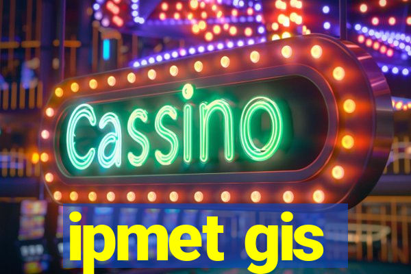 ipmet gis